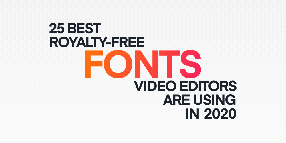 25 Best Royalty-Free Fonts Video Editors are Using in 2024