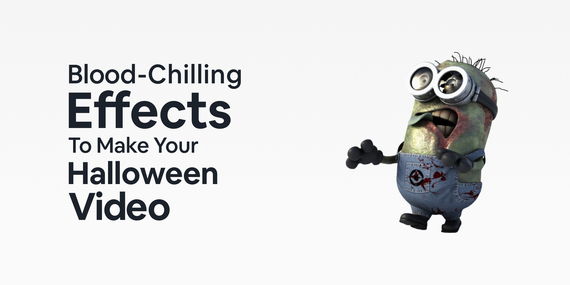 5 Blood-Chilling Halloween Effects To Make Your Video Pop (Plus A Bonus Treat)