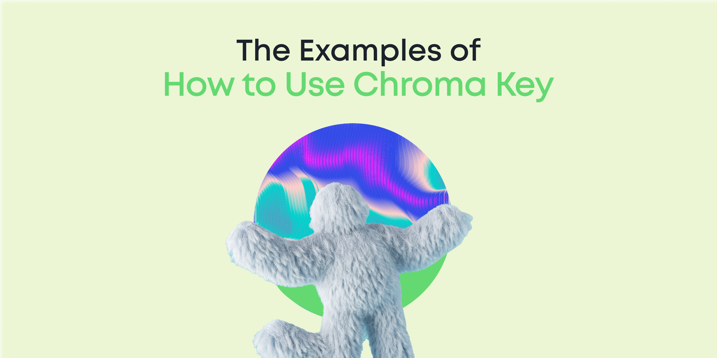 How to Use Chroma Key: 6 Cool Examples