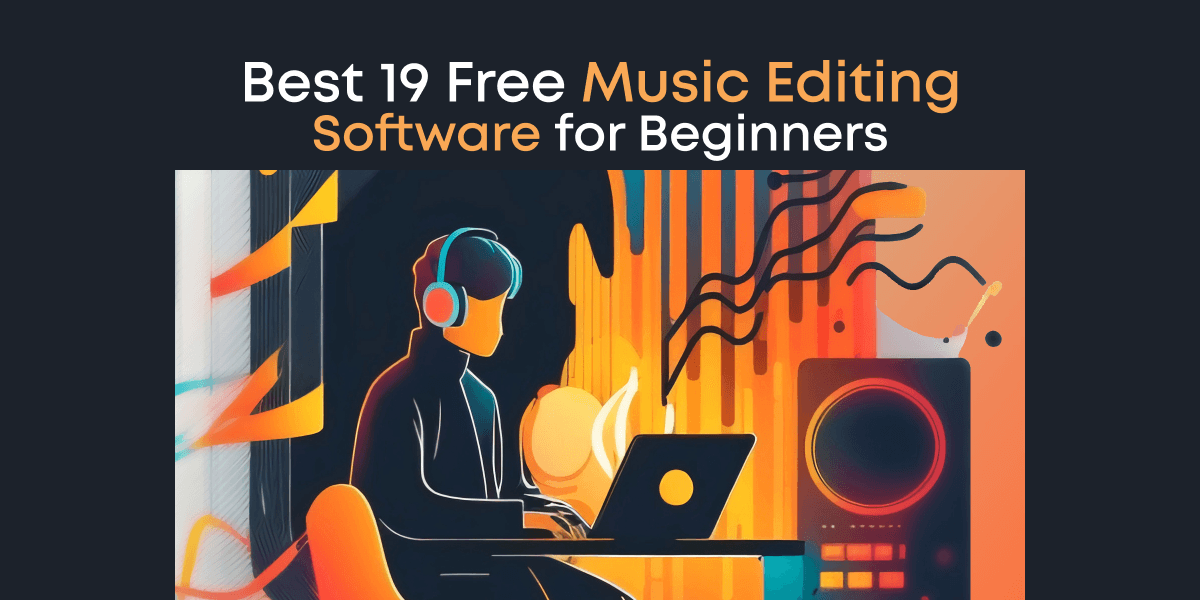 Top 19 Free Music Making Software for Beginners [2024]