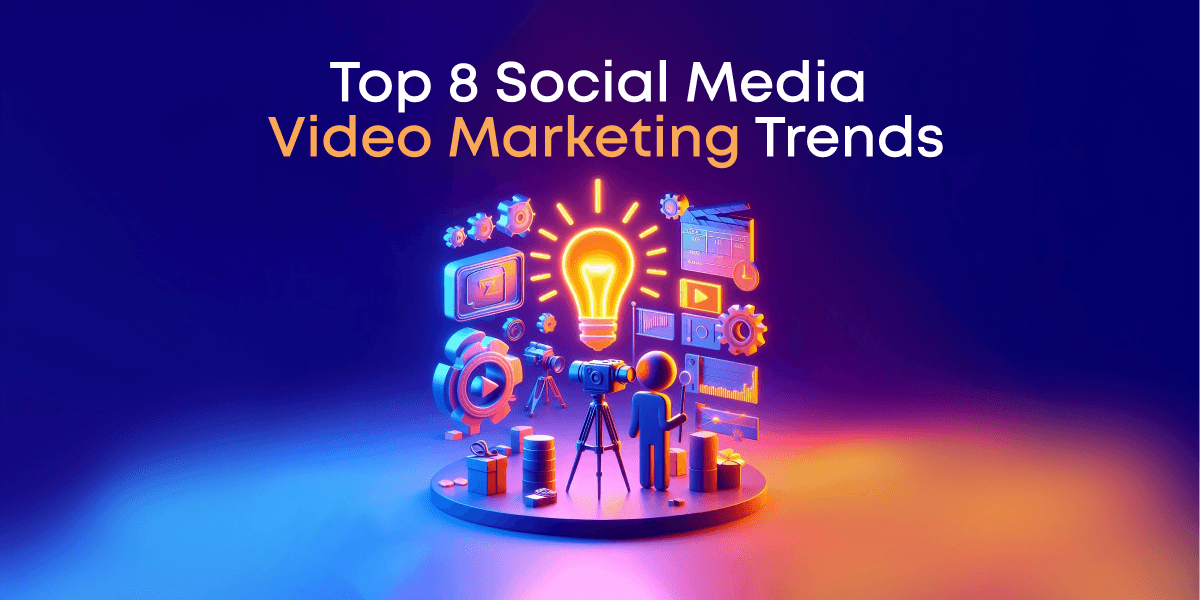 Top 8 Social Media Video Marketing Trends for 2024