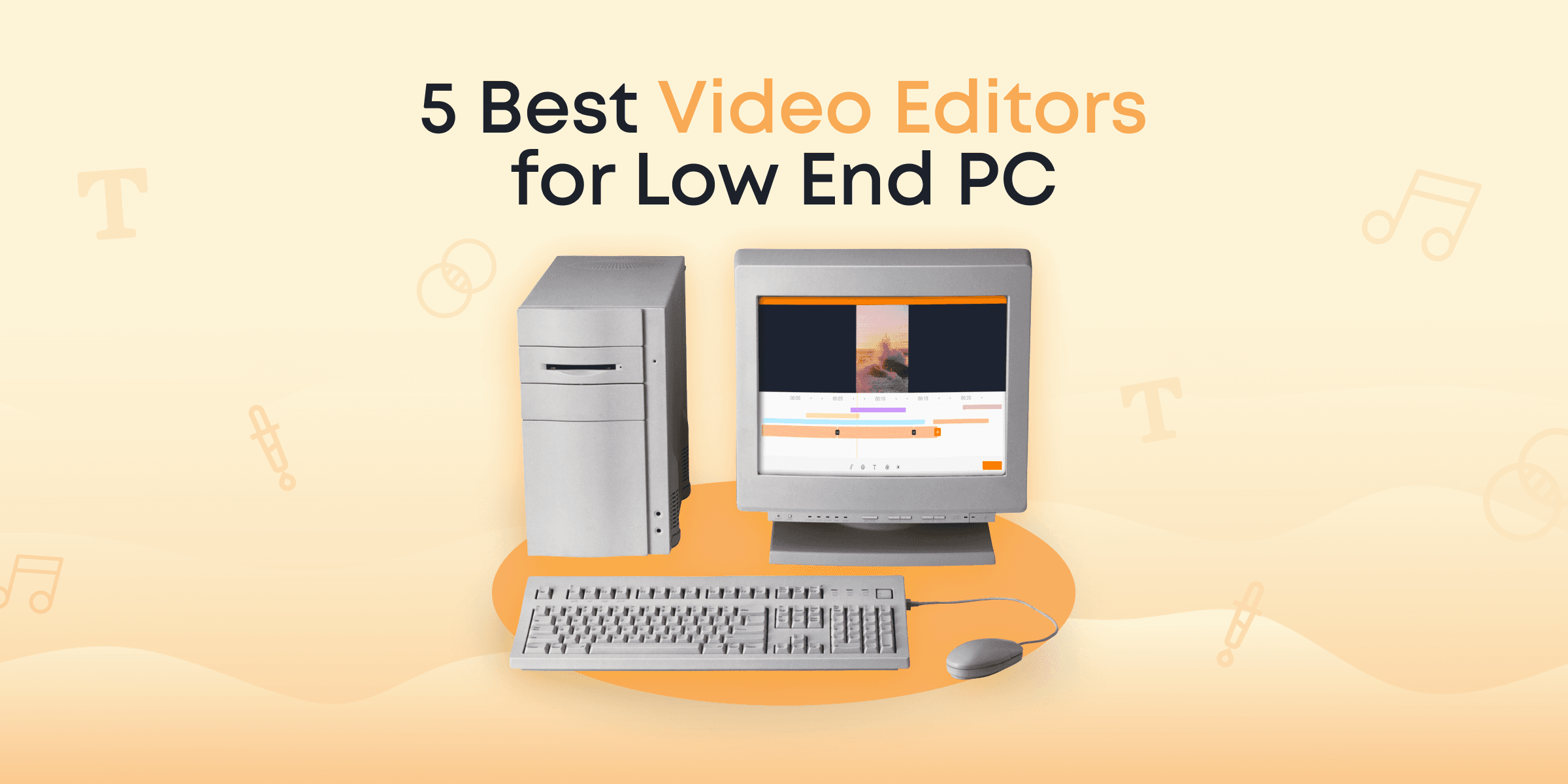 5 Best Video Editors for Low-End PC in 2024