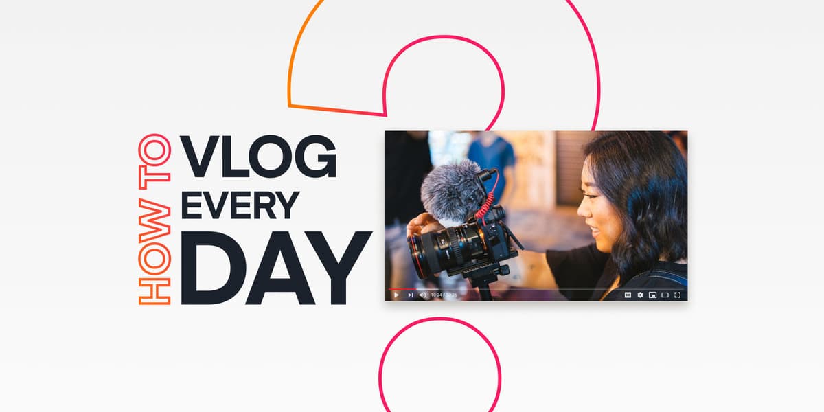 Make it Count: How to Vlog Every Day