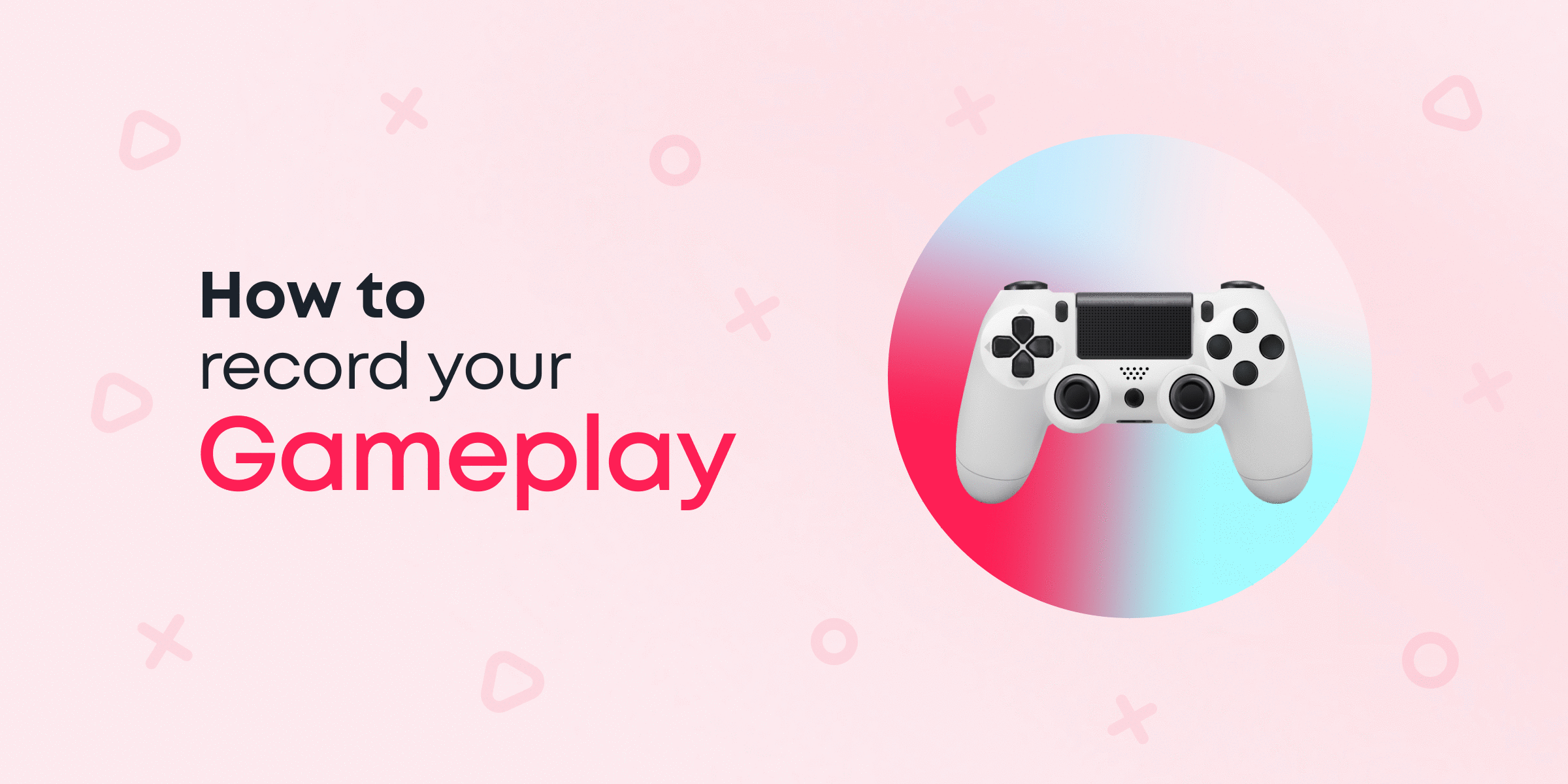 How to Record Your Gameplay on Windows 10/11